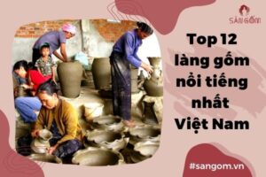 lang-gom-noi-tieng-nhat-viet-nam