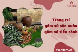 Trang-tri-gom-su-san-cuon-gom-su-tieu-canh (1)