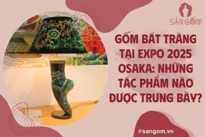 Gốm Bát Tràng tại Expo 2025 Osaka: Những tác phẩm nào được trưng bày?